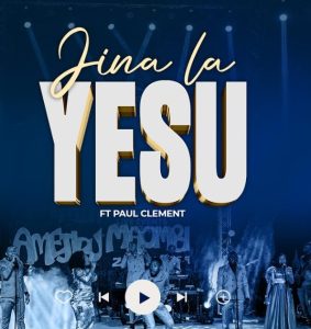 Agape Gospel Band Ft Paul Clement – Jina la Yesu