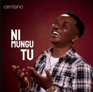 Centano – Ni Mungu Tu