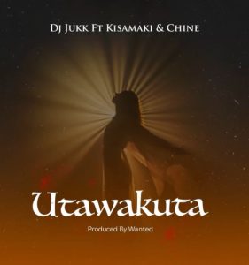 DJ Jukk Ft Kisamaki & Chine – Utawakuta