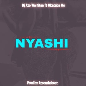 Dj Azo Wa Kitaa Ft Mkataba Mc – Nyashi