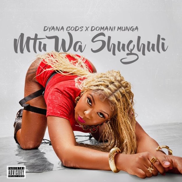 Dyana Cods Ft Domani Munga - Mtu Wa Shughuli