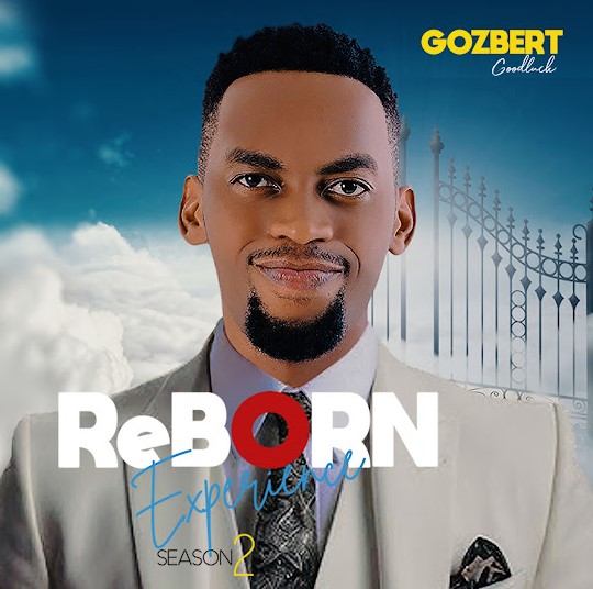 EP Goodluck Gozbert - Reborn Experience 2