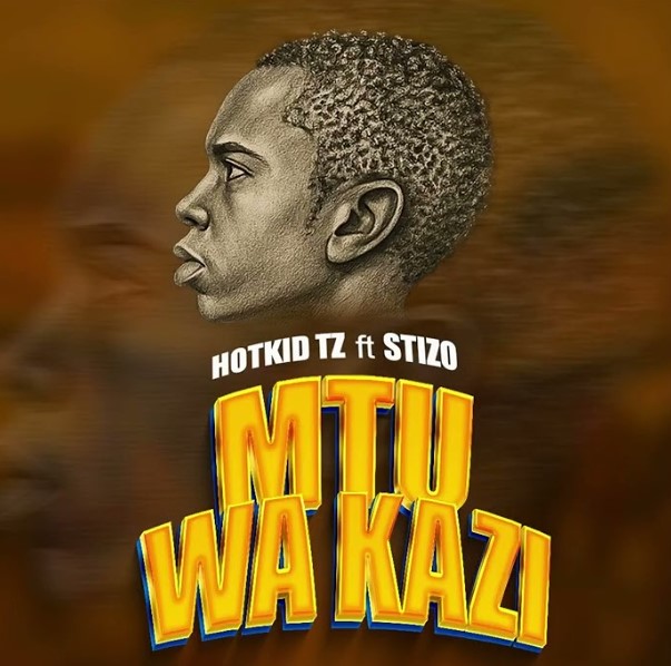 Hotkid Tz Ft Stizo - Mtu Wa Kazi