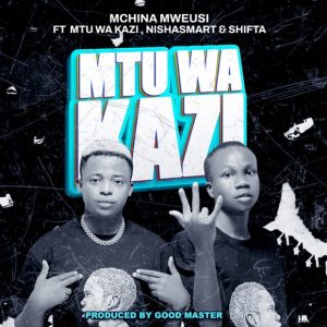 Mchina Mweusi Ft Mtu wa Kazi & Nishasmart & Shifta – Mtu Wa Kazi