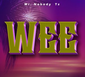 Mr. Nobody Tz – Wee