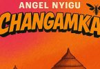 Angel Nyigu - Changamka