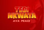 Ava Peace - Tebi Nkwata