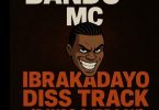 Bando Mc - Ibrakadayo Diss Track