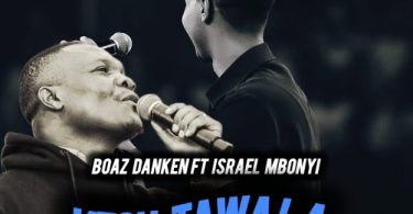 Boaz Danken X Israel Mbonyi - Yesu Tawala (Simba wa Yuda)