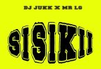 Dj Jukk Ft Mr Lg – Sisikii