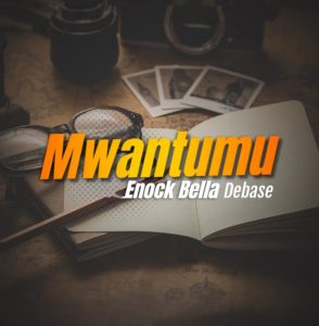 Enock Bella – Mwantumu