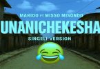 Marioo Ft Misso Misondo - Unanichekesha