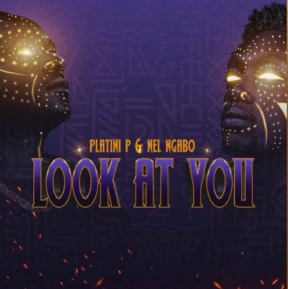 Nel Ngabo & Platini P - Look At You