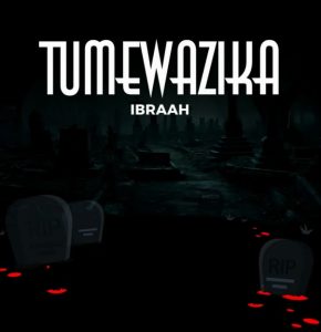 Ibraah – Tumewazika