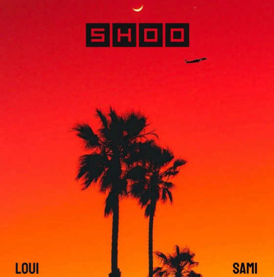 Loui Ft Sami – Shoo