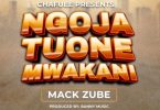 Mack Zube – Ngoja Tuone Mwakani