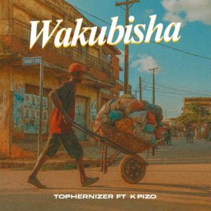Tophernizer Ft K Pizo – Wakubisha