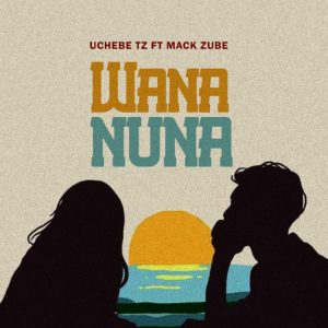 Uchebe Tz Ft Mack Zube – Wananuna
