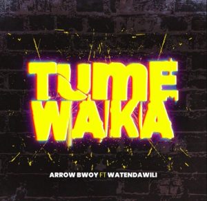 Arrow Bwoy Ft Watendawili – Tumewaka