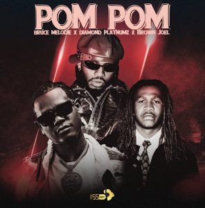 Bruce Melodie Ft Diamond Platnumz & Brown Joel - Pom Pom