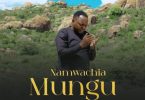 Christopher Mwahangila - Namwachia Mungu