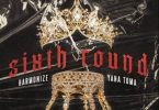 Harmonize Ft Yana Toma – Sixth Round