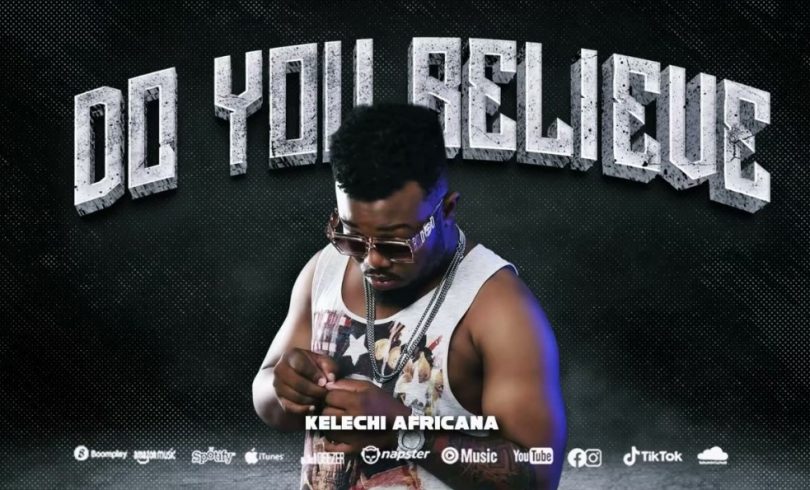 Kelechi Africana - Do You Believe