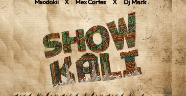 Msodoki Young Killer Ft Mex Cortez & Dj Mack - Show Kali