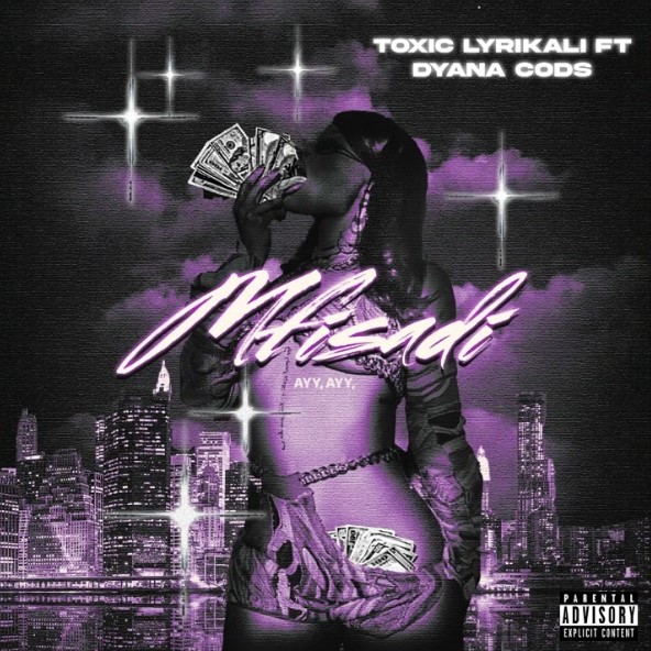 Toxic Lyrikali Ft Dyana Cods - Mfisadi