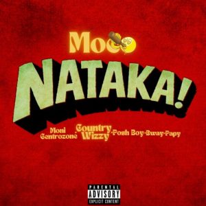Wizzy Ft Moni Centrozone x Posh Boy x Bway x Papy – Nataka