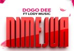 Dogo Dee Ft Lody Music - Nimejua