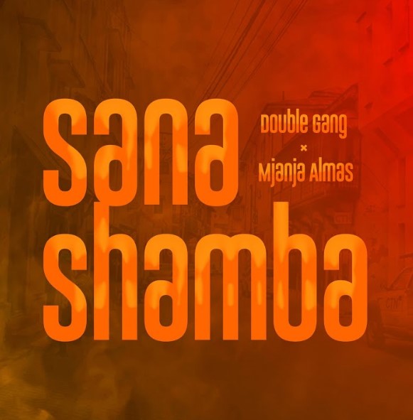 Double Gang Ft Mjanja Almas - Sana Shamba