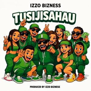 Izzo Bizness – Tusijisahau