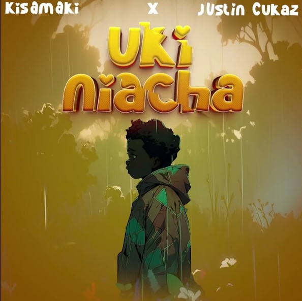 Kisamaki Ft Justin Cukaz - Ukiniacha