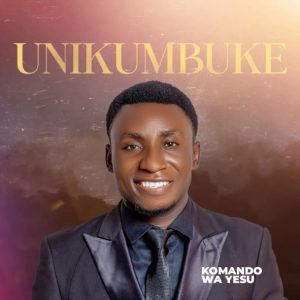Komando Wa Yesu – Unikumbuke