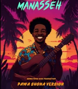 Manasseh - Mbosso Pawa (Shona Version)