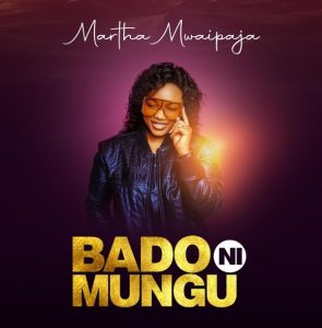 Martha Mwaipaja - Bado ni Mungu