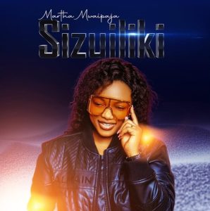Martha Mwaipaja - Sizuiliki