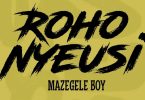 Mazegele Boy – Roho Nyeusi