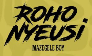 Mazegele Boy – Roho Nyeusi