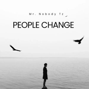 Mr. Nobody Tz – People Change
