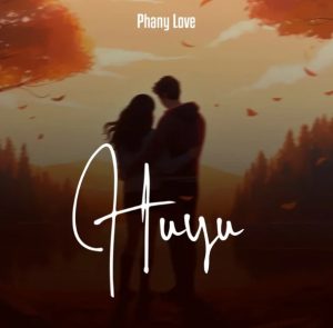 Phany Love – Huyu