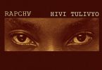 Rapcha – Hivi Tulivyo