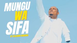Solomon Mkubwa - Mungu Wa Sifa