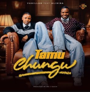 Vanillah Ft Alikiba - Tamu Chungu