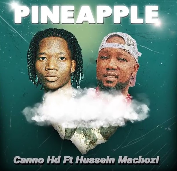 Canno Hd Ft Hussein Machozi - Pineapple