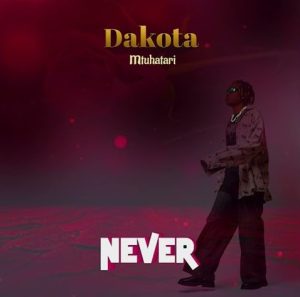 Dakota Mtu Hatari – Never