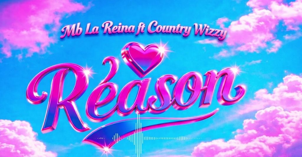 Mb La Reina Ft Country Wizzy – Reason