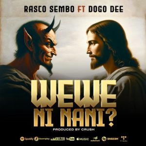 Rasco Sembo Ft Dogo Dee – Wewe Ni Nani