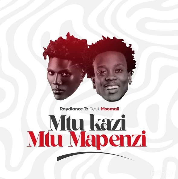 Raydiance Tz Ft Msomali - Mtu kazi Mtu Mapenzi
